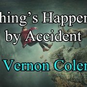 Nothing Happens by Accident – Vernon Coleman Nothing Happens by Accident Vernon Coleman