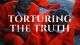 Torturing The Truth The Corbett Report