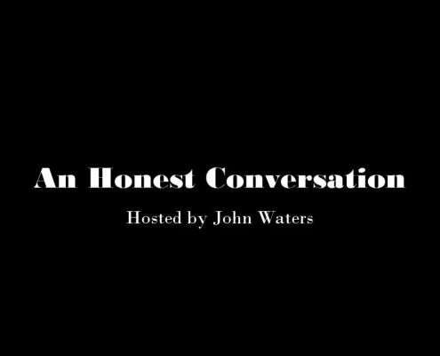 John Waters An Honest Conversation