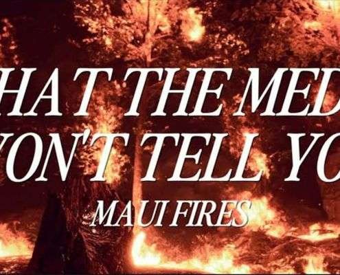 What the Media Wont Tell You Maui Fires Reallygraceful