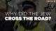 Why Did The Jew Cross The Road JACKD