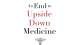 An End to Upside Down Medicine Mark Gober