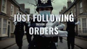 Just Following Orders Trevor John Art